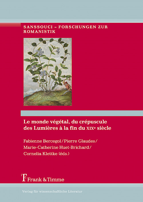 Le monde végétal, du crépuscule des Lumières à la fin du XIXe siècle