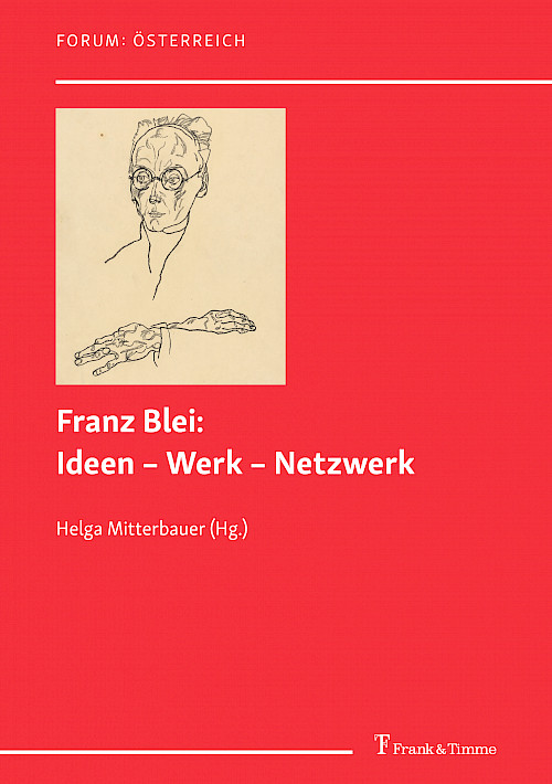 Franz Blei: Ideen – Werk – Netzwerk