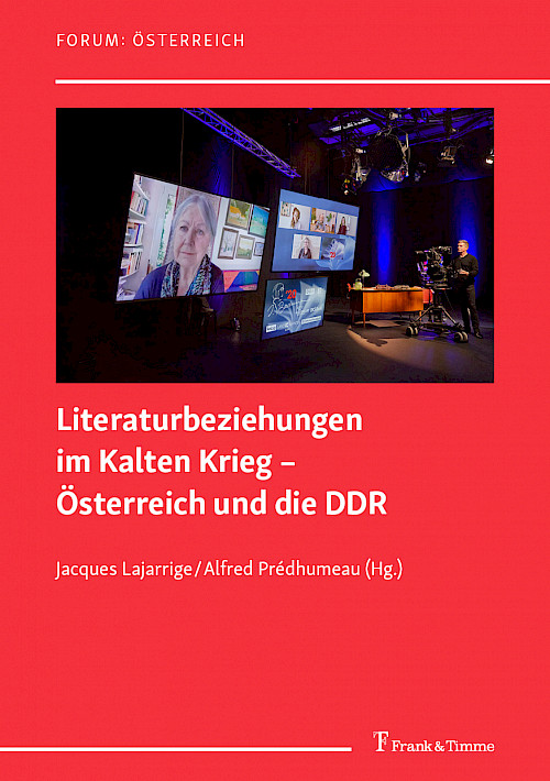 Literaturbeziehungen im Kalten Krieg – Österreich und die DDR