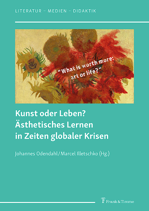 Kunst oder Leben? Ästhetisches Lernen in Zeiten globaler Krisen